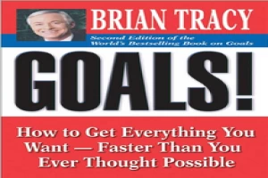 Book cover of Goals! How to Get Everything You Want--Faster Than You Ever Thought Possible by Brian Tracy Book cover of Goals! How to Get Everything You Want--Faster Than You Ever Thought Possible by Brian Tracy